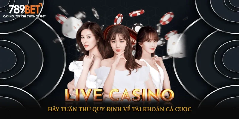 Hãy tuân thủ quy định về tài khoản cá cược