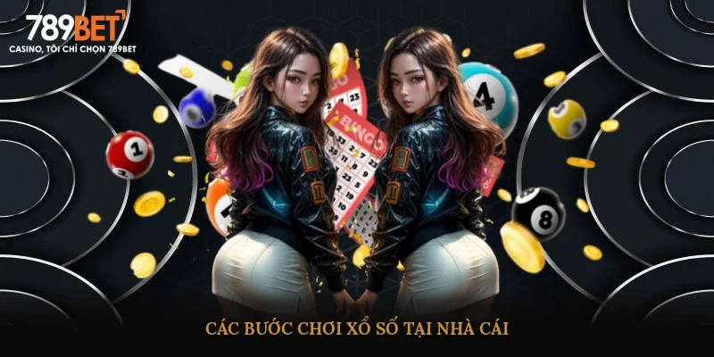 Các bước chơi xổ số tại nhà cái