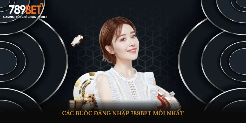 Các bước đăng nhập 789BET