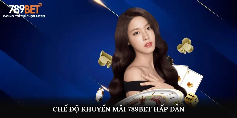 Chế độ khuyến mãi 789bet hấp dẫn