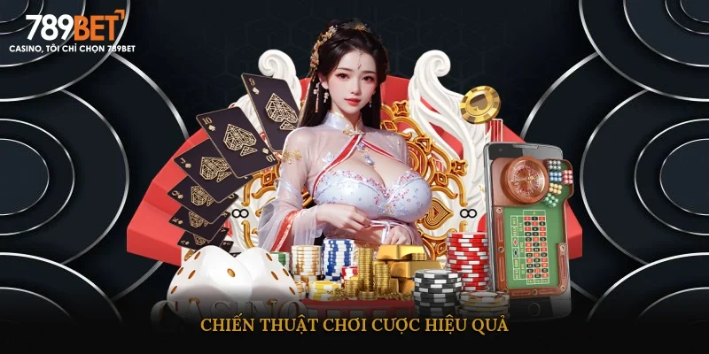 Chiến thuật chơi cược hiệu quả
