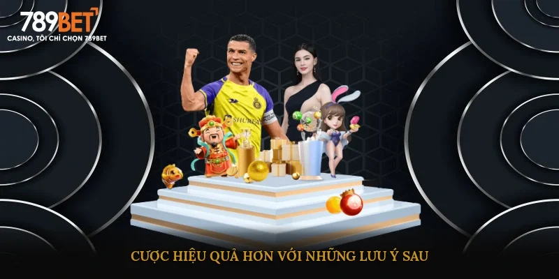 Cược hiệu quả hơn với những lưu ý sau