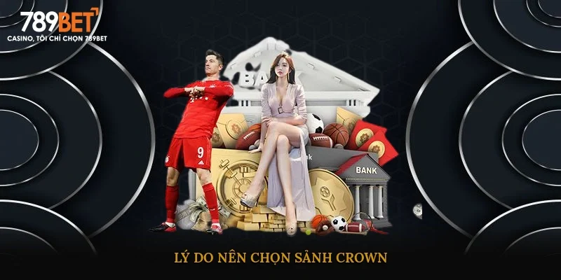 Lý do nên chọn sảnh Crown