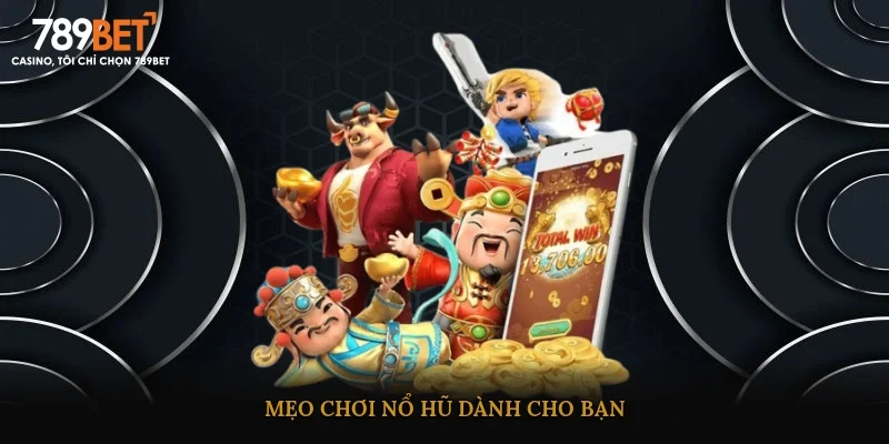 Mẹo chơi nổ hũ dành cho bạn