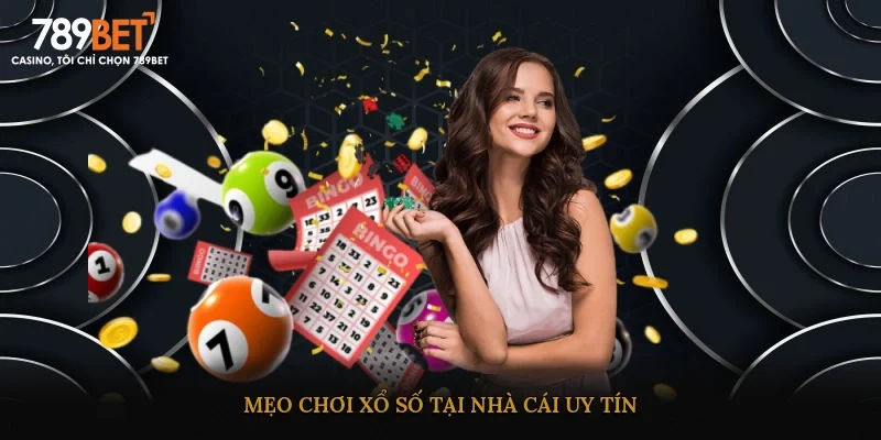Mẹo chơi xổ số tại nhà cái uy tín