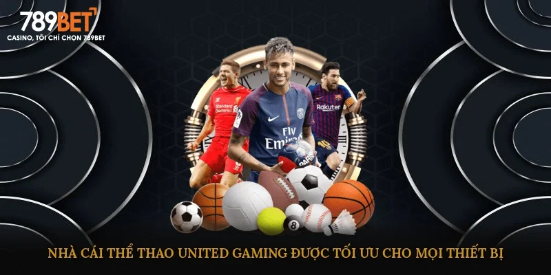 Nhà cái Thể Thao United Gaming được tối ưu cho mọi thiết bị
