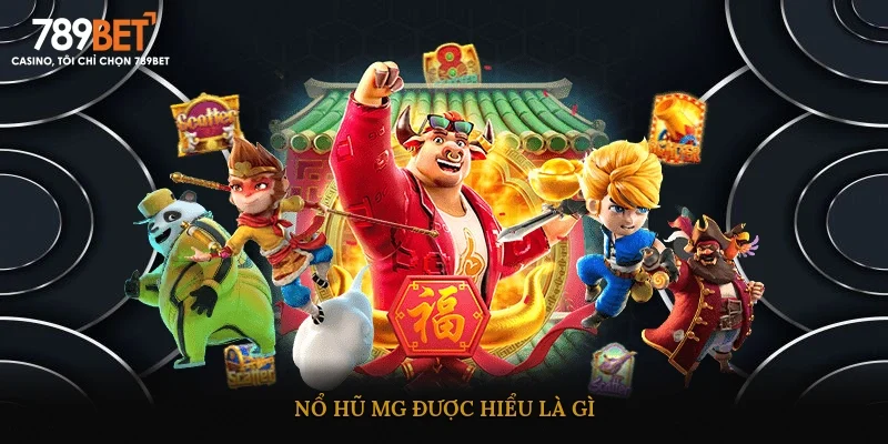 Nổ hũ MG được hiểu là gì?