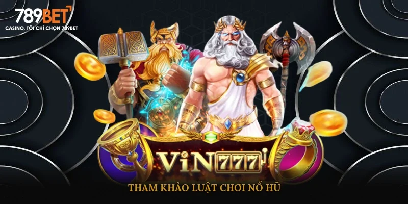 Tham khảo luật chơi nổ hũ