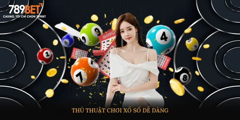 Thủ thuật chơi xổ số dễ dàng