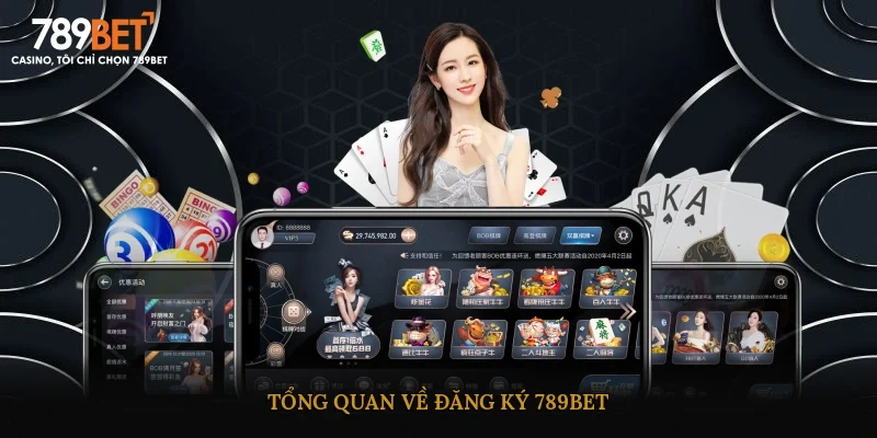 Tổng quan về đăng ký 789BET
